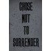 Chose Not To Surrender - LONGSLEEVE